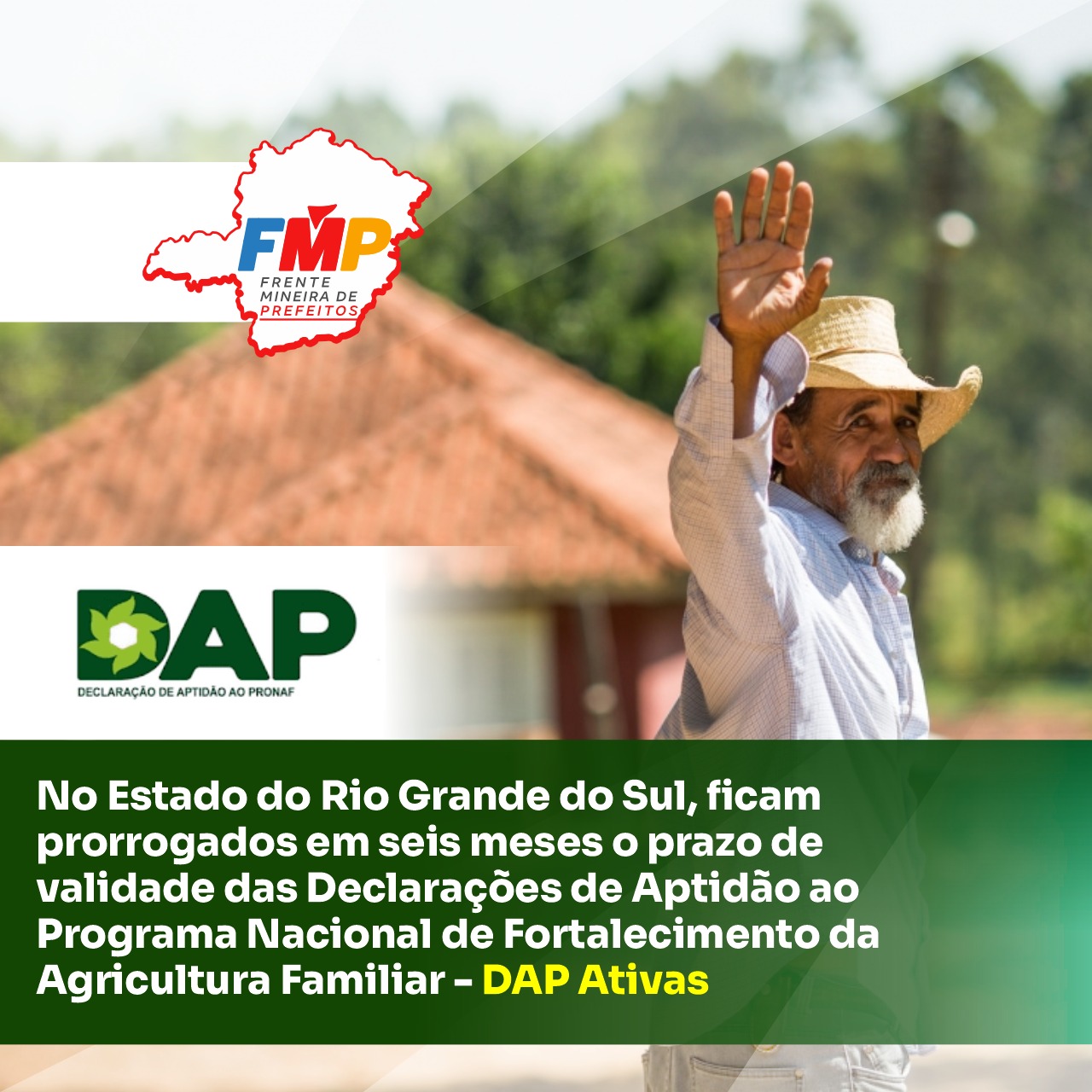 No Estado do Rio Grande do Sul, ficam prorrogados em seis meses o prazo de validade das Declarações de Aptidão ao Programa Nacional de Fortalecimento da Agricultura Familiar – DAP Ativas
